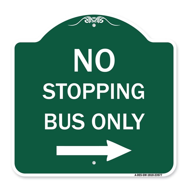 Signmission No Stopping Bus W/ Arrow Right, Green & White Aluminum Architectural Sign, 18" x 18", GW-1818-23577 A-DES-GW-1818-23577 - main